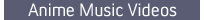 Anime Music Videos